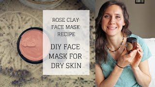 DIY Face Mask for Dry Skin  ROSE CLAY FACE MASK RECIPE  Bumblebee Apothecary [upl. by Skerl902]