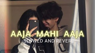 Aaja Mahi Aaja Slowed And Reverb SOURABH  Arijit Singh [upl. by Aliet]