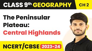 The Peninsular Plateau Central Highlands  Physical Features of India  Class 9 Geography [upl. by Ruttger]