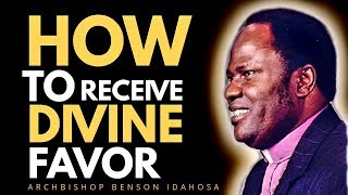 HOW TO RECEIVE THE DIVINE FAVOR OF GOD  ARCHBISHOP BENSON IDAHOSA [upl. by Nileek]