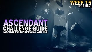 Ascendant Challenge Week 15 Guide  Corrupted Eggs Lore Item Location amp Solo Clear [upl. by Ashlin83]