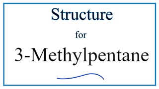 How to Write the Structure for 3Methylpentane [upl. by Adnov]