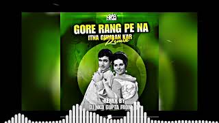 GORE RANG PE NA ITNA GUMAAN KAR REMIX BY DJ NKD GUPTA FROM JBP [upl. by Eneleh]