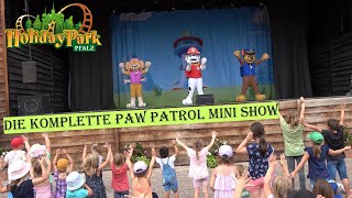 Paw Patrol Mini Show komplett  Holiday Park 4K 072022 [upl. by Ffoeg]