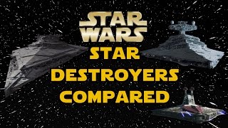 Star Destroyers Compared  Star Wars Explained [upl. by Ylatan]