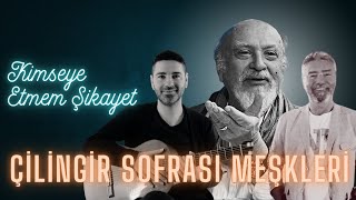 Çilingir Sofrası  Kimseye Etmem Şikayet [upl. by Ydoow171]