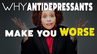 Why Antidepressants Make You Feel Worse  At First [upl. by Marsh216]