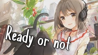 Nightcore  Ready Or Not  Lyrics [upl. by Aseen645]