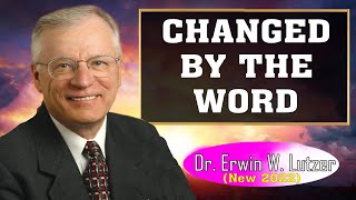 Erwin Lutzer Sermons 2022  CHANGED BY THE WORD [upl. by Anagrom]