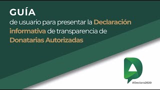 Guía de usuario para presentar la Declaración informativa de transparencia de Donatarias Autorizadas [upl. by Eliot]