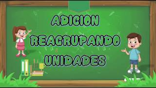 ADICIÓN REAGRUPANDO UNIDADES  PARA NIÑOS SUMAS LLEVANDO [upl. by Elgar]