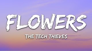 The Tech Thieves  Flowers Lyrics [upl. by Hilaire682]