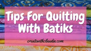 Tips for Quilting With Batiks [upl. by Roxane]