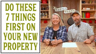 THE FIRST 7 THINGS YOU MUST DO ON YOUR NEW HOMESTEAD PROPERTY [upl. by Gaylene]