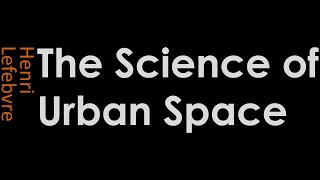 Science of Urban Space Lefebvre Lectures Episode 1 [upl. by Borras]