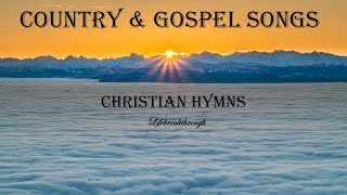 Country amp Gospel Songs  Christian Hymns Favorites quotCount Your Blessingquot by Lifebreakthrough [upl. by Asyral]