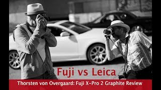 Fujifilm XPro2 vs Leica  On the Streets Camera Review by Thorsten von Overgaard subtitled [upl. by Pallaton]