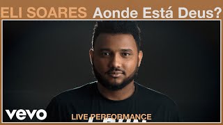 Eli Soares  Aonde EstĂĄ Deus Vevo Live [upl. by Kissel]