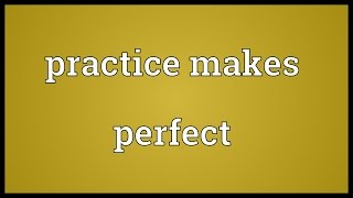 Practice makes perfect Meaning [upl. by Leifeste]