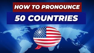 How To Say 50 Country Names English Pronunciation [upl. by Fergus]