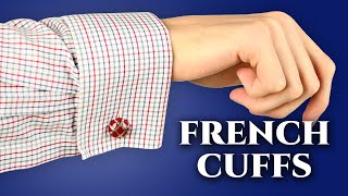 French Cuffs How When amp Why to Wear Double Cuffed Shirts [upl. by Ahsiuqet]