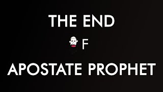 The End of Apostate Prophet [upl. by Amirak]