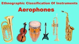 Musical instruments Classification  Ethnographic Classification Of Instruments  Aerophones [upl. by Daffie]