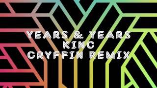 Years amp Years  King Gryffin Remix [upl. by Red156]