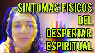 🙌SINTOMAS FISICOS DEL DESPERTAR ESPIRITUAL Evolución de la conciencia [upl. by Ahseyn]