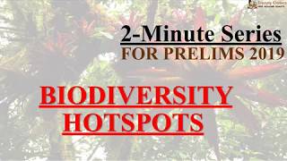 2Minute Series  Environment  Biodiversity Hotspots  Prelims 2019 [upl. by Edaw]