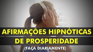 Afirmações Hipnóticas de Prosperidade e Abundância  Reprograme a sua mente para o Sucesso [upl. by Pylle690]