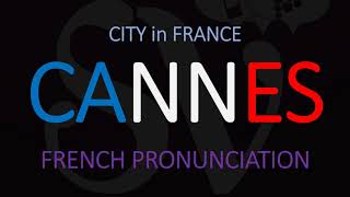 How to Pronounce Cannes Movie Festival  French Pronunciation [upl. by Veneaux]