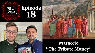 Masaccio  The Tribute Money  Art Talk for Beginners Episode 18 [upl. by Anuahsal8]