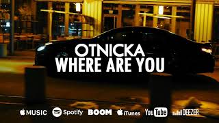 Otnicka  Where Are You [upl. by Marianna565]