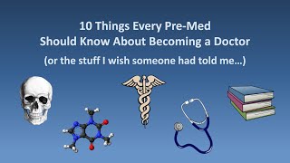 10 Things Every PreMed Should Know About Becoming a Doctor [upl. by Tzong294]