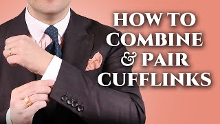 How To Combine amp Pair Cufflinks with Shirts Suits amp Ties [upl. by Naples]