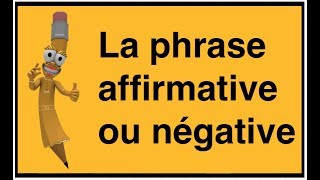 La phrase affirmative ou négative [upl. by Neehs737]