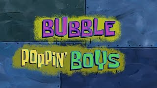 SpongeBob Music Bubble Poppin Boys Full Version [upl. by Ettennyl745]