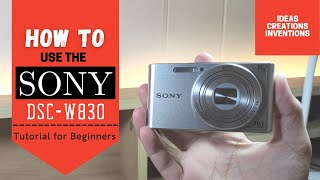 How to use the Sony DSC W830  Tutorial for Beginners [upl. by Elamaj196]