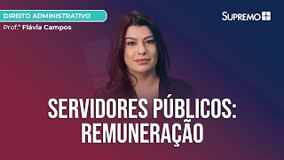 REMUNERAÇÃO DOS SERVIDORES PÚBLICOS  Profª Flávia Campos [upl. by Jeralee]