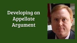 Developing an Appellate Argument [upl. by Elwood]