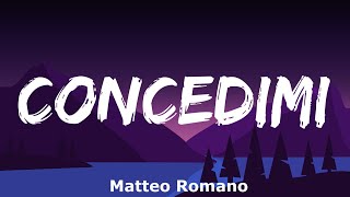 Matteo Romano  Concedimi Testo e Audio [upl. by Esnohpla616]