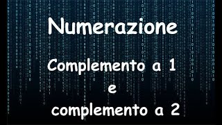 Numerazione Complemento a 1 e complemento a 2 [upl. by Tallia]