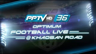 PPTV Optimum Football Live  Khaosan [upl. by Ilamad362]