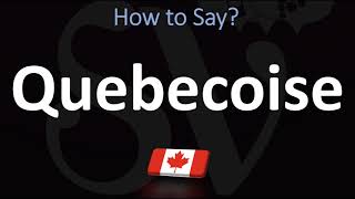 How to Pronounce Quebecoise CORRECTLY [upl. by Kepner364]