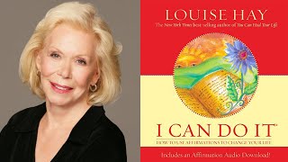 Louise Hay  I Can Do It How to Use Affirmations to Change Your Life [upl. by Yelnet845]