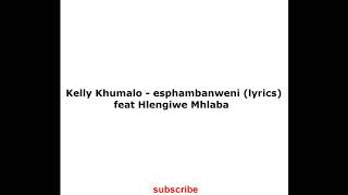 Kelly Khumalo  Esphambanweni lyrics Ft Hlengiwe Mhlaba [upl. by Infeld]