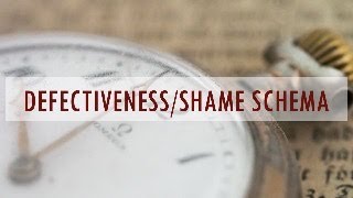 DefectivenessShame Schema [upl. by Ocirred]