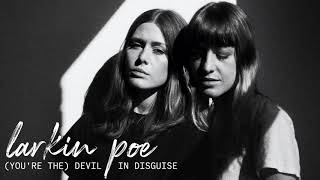 Larkin Poe  quotYoure The Devil In Disguisequot Official Audio  Elvis Presley Cover [upl. by Kevyn176]