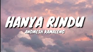 HANYA RINDU  ANDMESH KAMALENG LYRICS🎵 [upl. by Leitman]